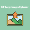 WP Large Images Uploader